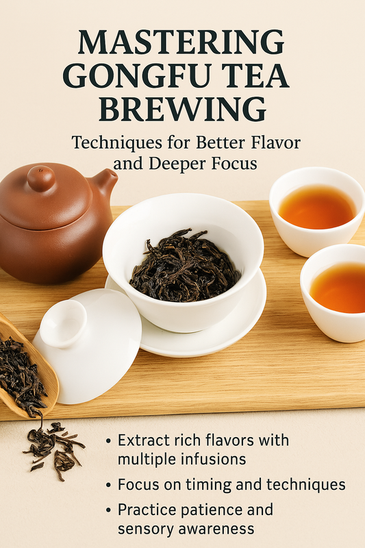 Mastering Gongfu Tea Brewing: Techniques for Better Flavor and Deeper Focus