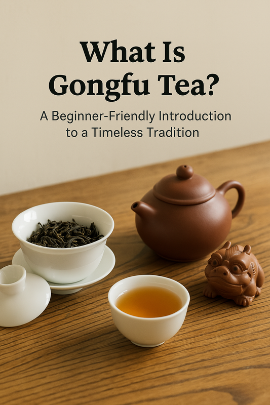 What Is Gongfu Tea? A Beginner-Friendly Introduction to a Timeless Tradition
